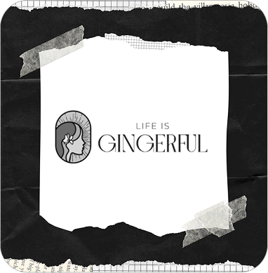 Life is Gingerful